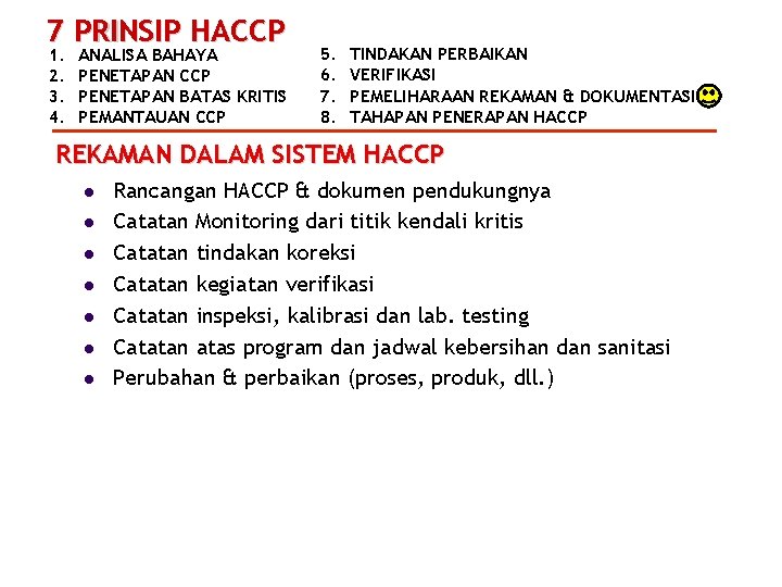 7 PRINSIP HACCP 1. 2. 3. 4. ANALISA BAHAYA PENETAPAN CCP PENETAPAN BATAS KRITIS