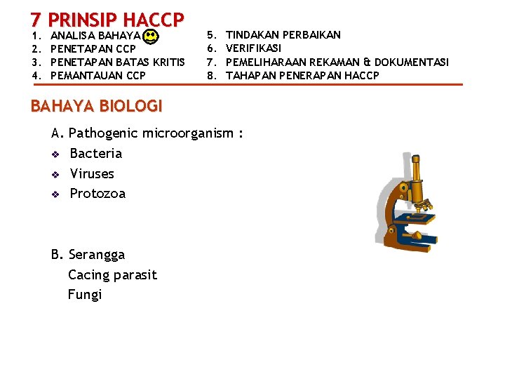 7 PRINSIP HACCP 1. 2. 3. 4. ANALISA BAHAYA PENETAPAN CCP PENETAPAN BATAS KRITIS