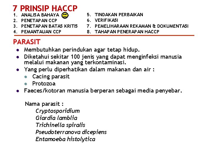 7 PRINSIP HACCP 1. 2. 3. 4. ANALISA BAHAYA PENETAPAN CCP PENETAPAN BATAS KRITIS