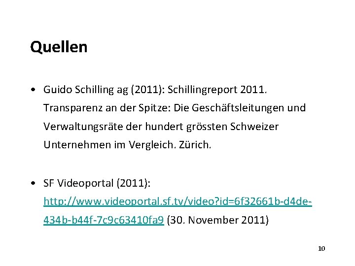 Quellen • Guido Schilling ag (2011): Schillingreport 2011. Transparenz an der Spitze: Die Geschäftsleitungen