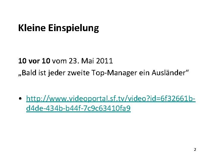 Kleine Einspielung 10 vor 10 vom 23. Mai 2011 „Bald ist jeder zweite Top-Manager