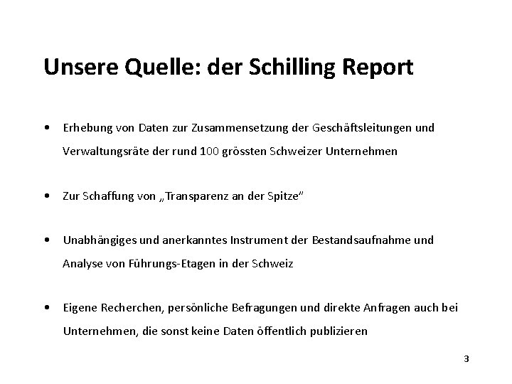 Unsere Quelle: der Schilling Report • Erhebung von Daten zur Zusammensetzung der Geschäftsleitungen und