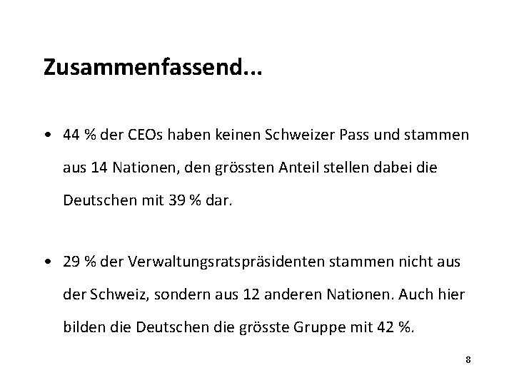 Zusammenfassend. . . • 44 % der CEOs haben keinen Schweizer Pass und stammen