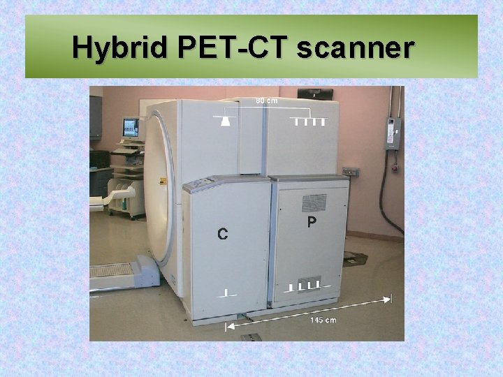 Hybrid PET-CT scanner 