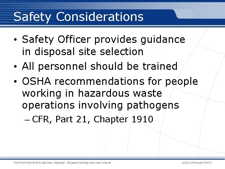 Safety Considerations • Safety Officer provides guidance in disposal site selection • All personnel Safety Considerations • Safety Officer provides guidance in disposal site selection • All personnel