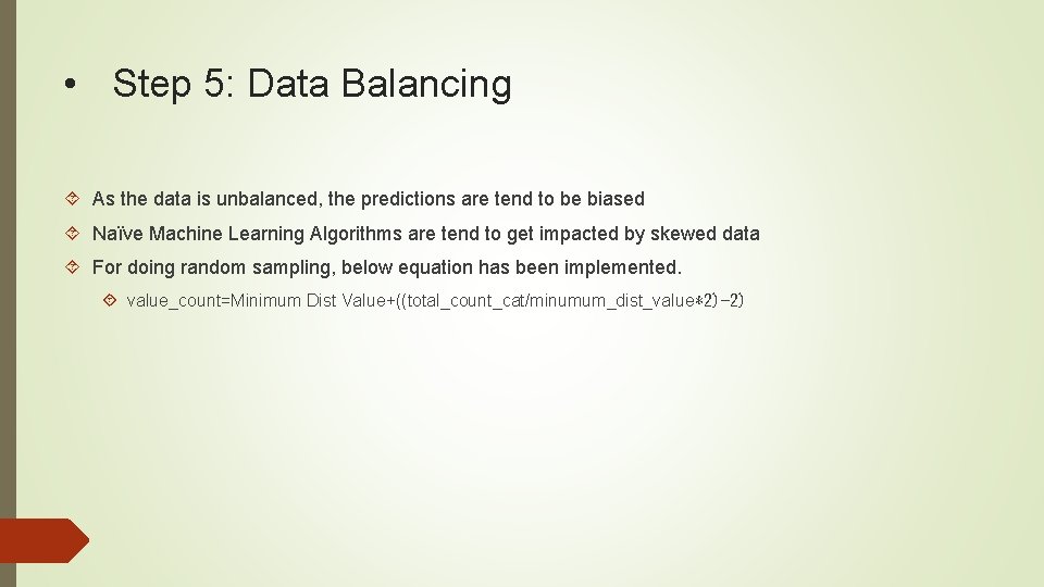  • Step 5: Data Balancing As the data is unbalanced, the predictions are