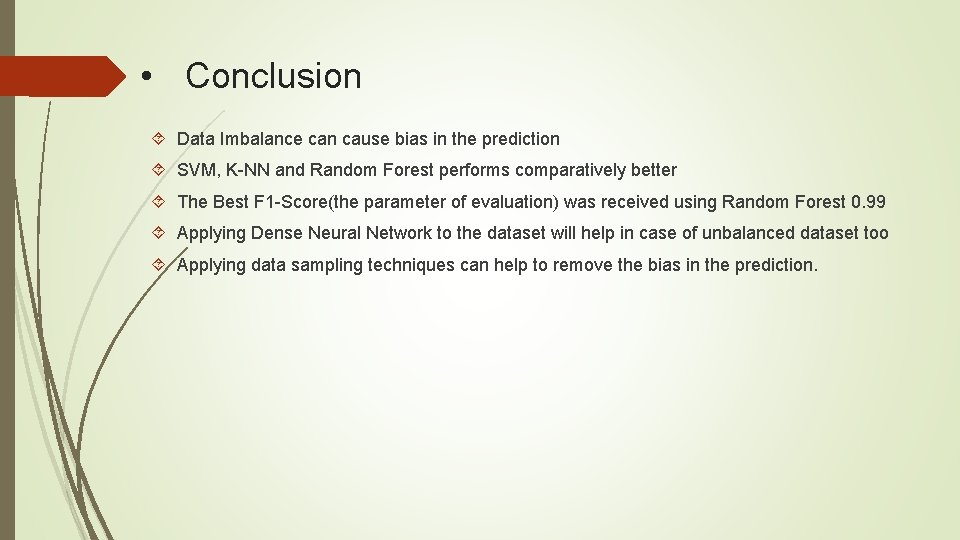  • Conclusion Data Imbalance can cause bias in the prediction SVM, K-NN and