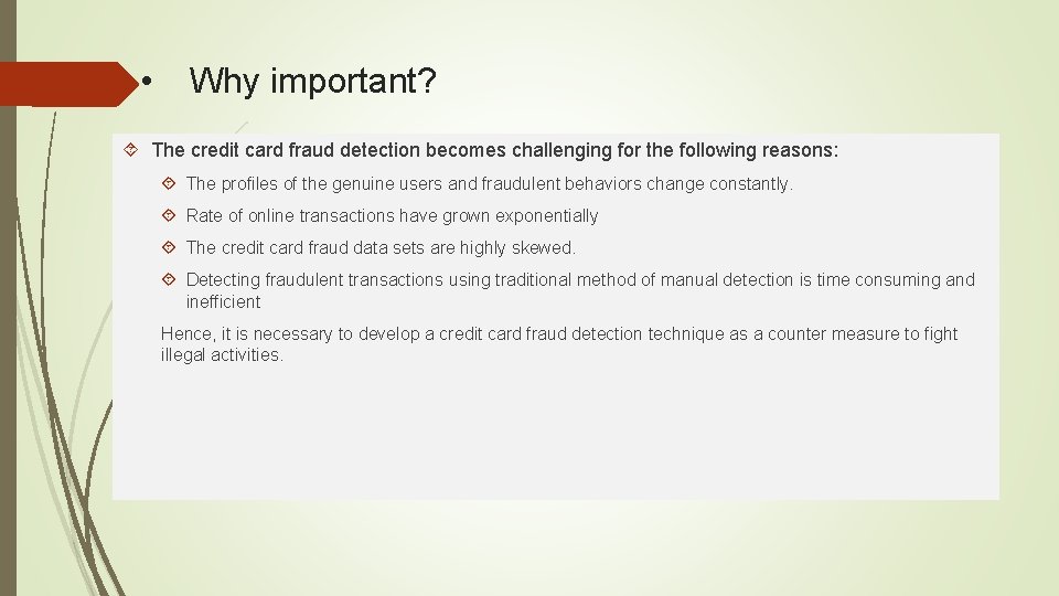  • Why important? The credit card fraud detection becomes challenging for the following
