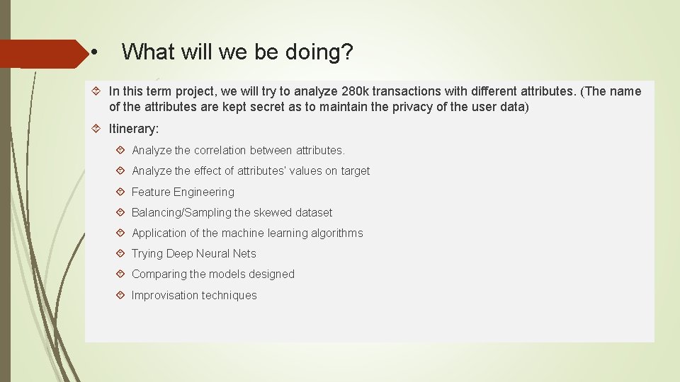  • What will we be doing? In this term project, we will try