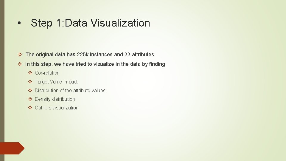  • Step 1: Data Visualization The original data has 225 k instances and