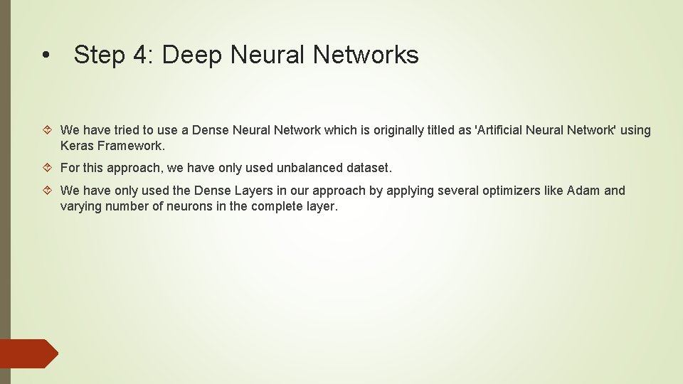  • Step 4: Deep Neural Networks We have tried to use a Dense