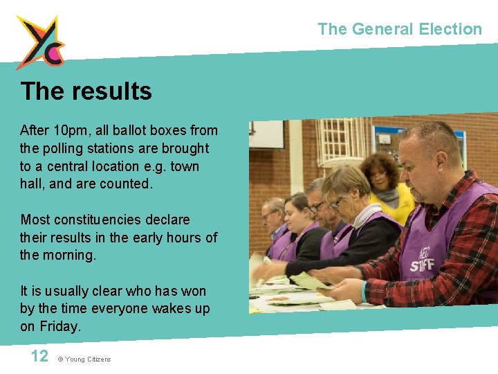 The General Election The results After 10 pm, all ballot boxes from the polling