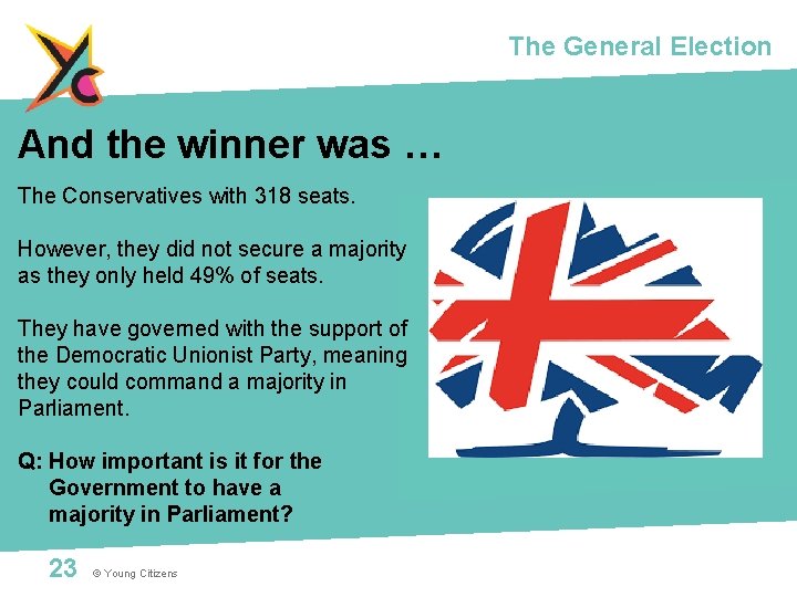 The General Election And the winner was … The Conservatives with 318 seats. However,