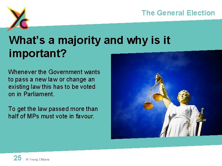 The General Election What’s a majority and why is it important? Whenever the Government