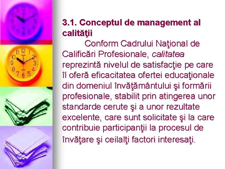 3. 1. Conceptul de management al calităţii Conform Cadrului Naţional de Calificări Profesionale, calitatea