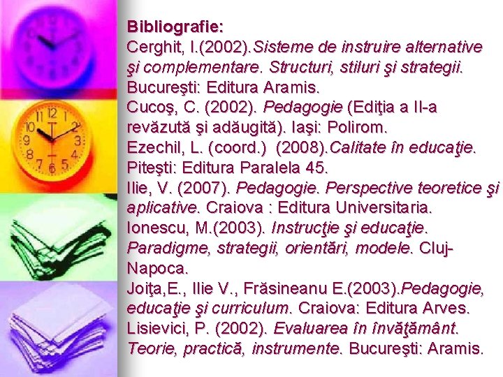 Bibliografie: Cerghit, I. (2002). Sisteme de instruire alternative şi complementare. Structuri, stiluri şi strategii.