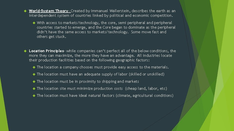  World-System Theory- Created by Immanuel Wallerstein, describes the earth as an interdependent system