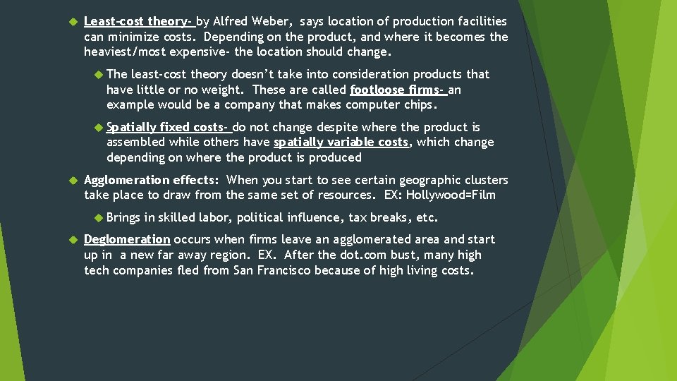  Least-cost theory- by Alfred Weber, says location of production facilities can minimize costs.