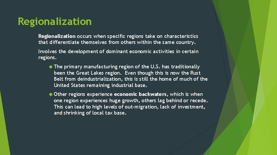 Regionalization occurs when specific regions take on characteristics that differentiate themselves from others within