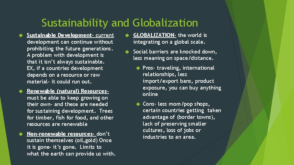 Sustainability and Globalization Sustainable Development- current development can continue without prohibiting the future generations.