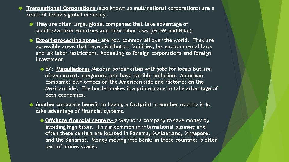  Transnational Corporations (also known as multinational corporations) are a result of today’s global