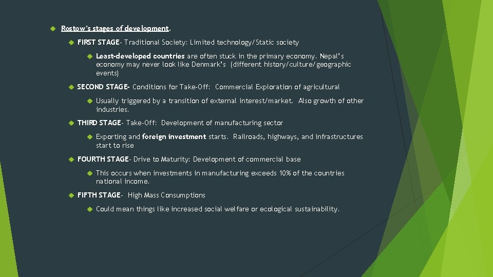  Rostow’s stages of development. FIRST STAGE- Traditional Society: Limited technology/Static society Least-developed countries