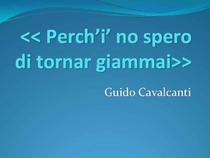 Perch'i No Spero Di Tornar Giammai Parafrasi