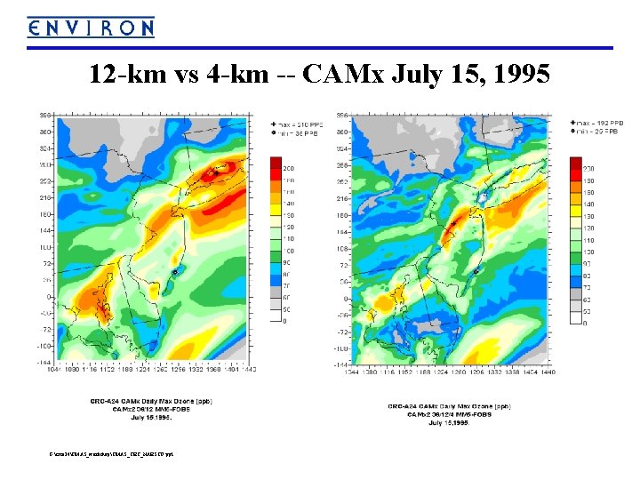 12 -km vs 4 -km -- CAMx July 15, 1995 G: crca 24CMAS_workshopCMAS_CRC_NARSTO. ppt