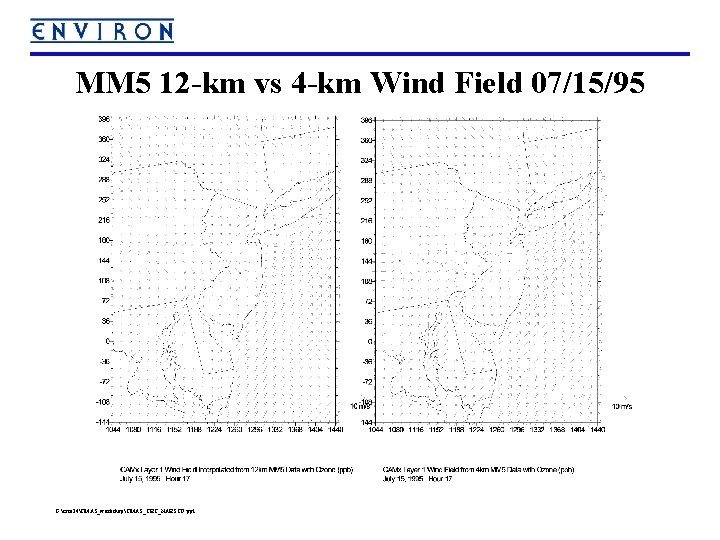 MM 5 12 -km vs 4 -km Wind Field 07/15/95 G: crca 24CMAS_workshopCMAS_CRC_NARSTO. ppt