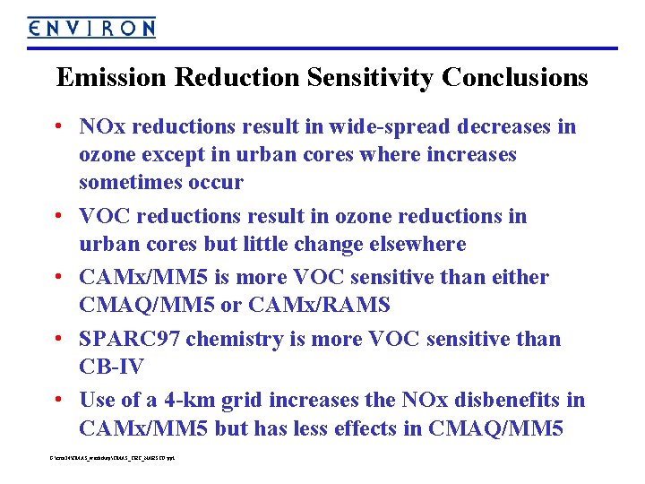Emission Reduction Sensitivity Conclusions • NOx reductions result in wide-spread decreases in ozone except