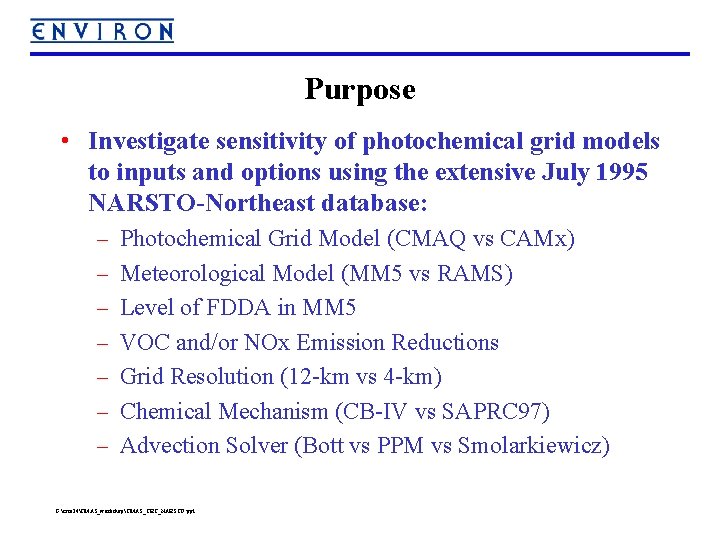 Purpose • Investigate sensitivity of photochemical grid models to inputs and options using the
