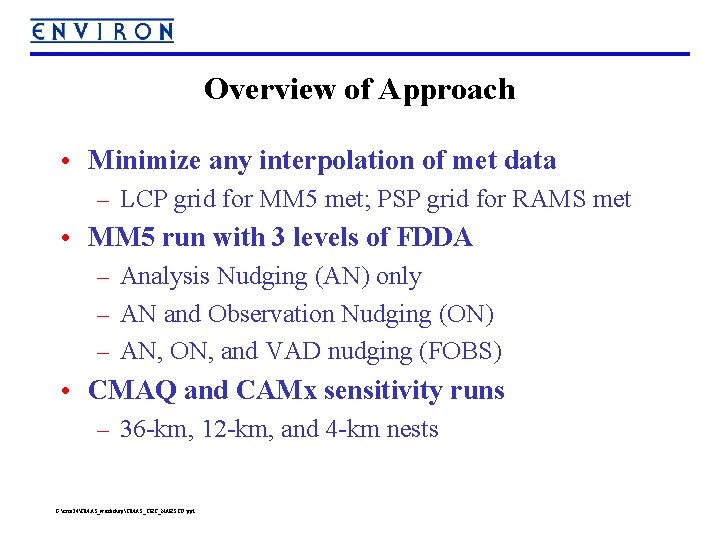 Overview of Approach • Minimize any interpolation of met data – LCP grid for