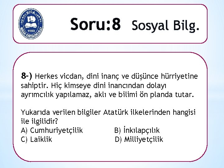 Soru: 8 Sosyal Bilg. 8 -) Herkes vicdan, dini inanç ve düşünce hürriyetine sahiptir.