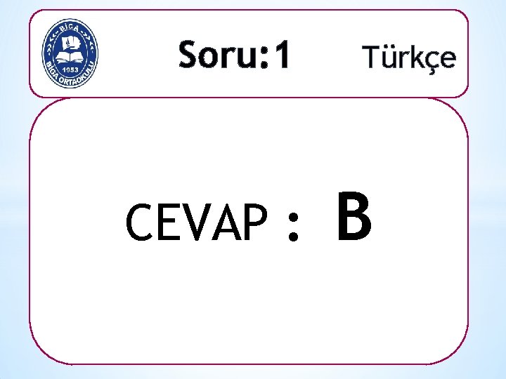 Soru: 1 CEVAP : Türkçe B 