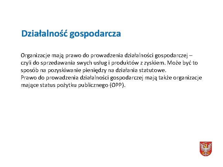 Działalność gospodarcza Organizacje mają prawo do prowadzenia działalności gospodarczej – czyli do sprzedawania swych