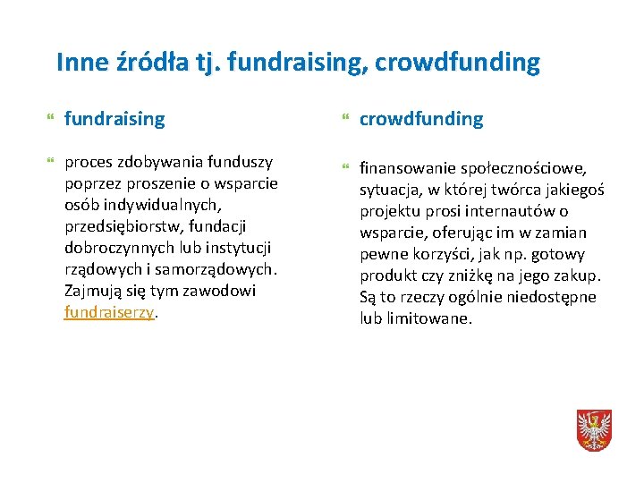 Inne źródła tj. fundraising, crowdfunding fundraising proces zdobywania funduszy poprzez proszenie o wsparcie osób