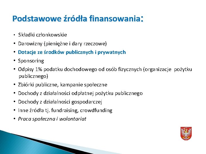 Podstawowe źródła finansowania: • Składki członkowskie • • • Darowizny (pieniężne i dary rzeczowe)