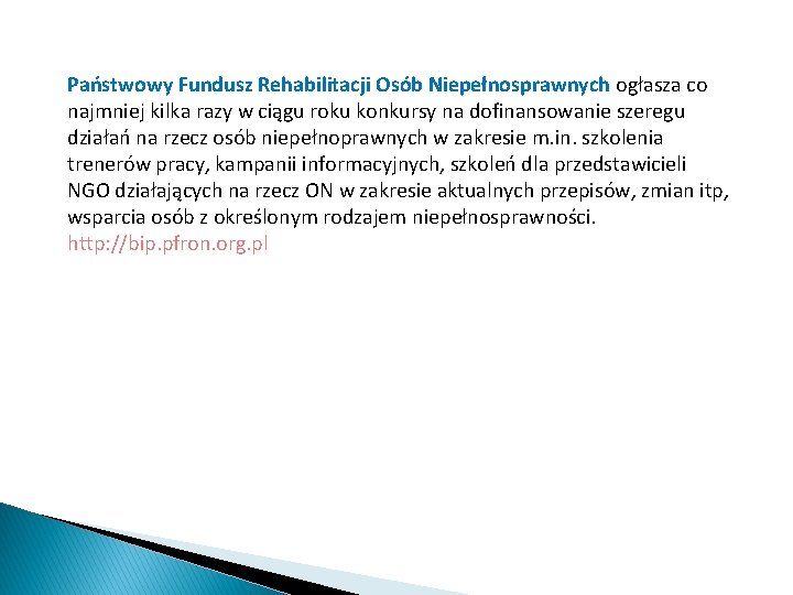 Państwowy Fundusz Rehabilitacji Osób Niepełnosprawnych ogłasza co najmniej kilka razy w ciągu roku konkursy