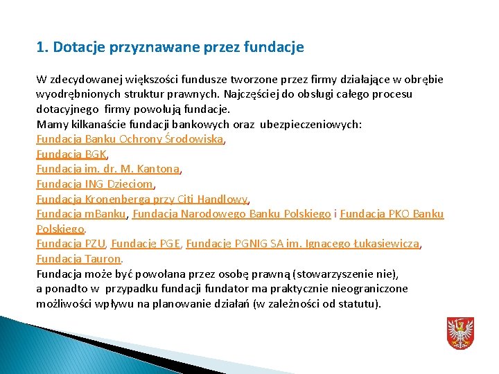 1. Dotacje przyznawane przez fundacje W zdecydowanej większości fundusze tworzone przez firmy działające w