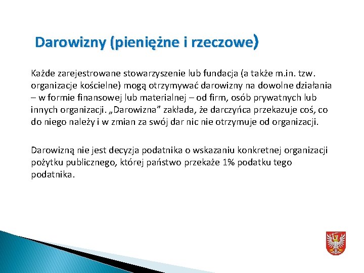 Darowizny (pieniężne i rzeczowe) rzeczowe Każde zarejestrowane stowarzyszenie lub fundacja (a także m. in.