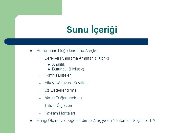 Sunu İçeriği l Performans Değerlendirme Araçları – Dereceli Puanlama Anahtarı (Rubrik) l l l