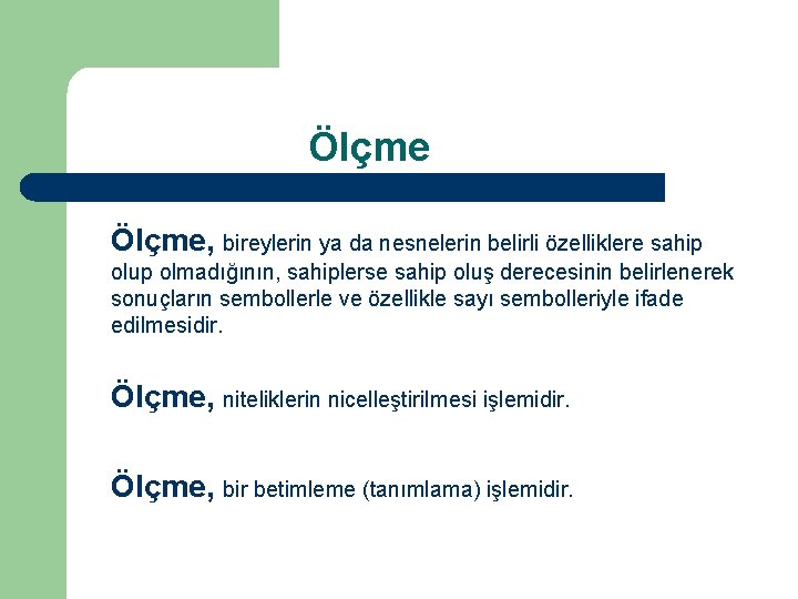 Ölçme, bireylerin ya da nesnelerin belirli özelliklere sahip olup olmadığının, sahiplerse sahip oluş derecesinin