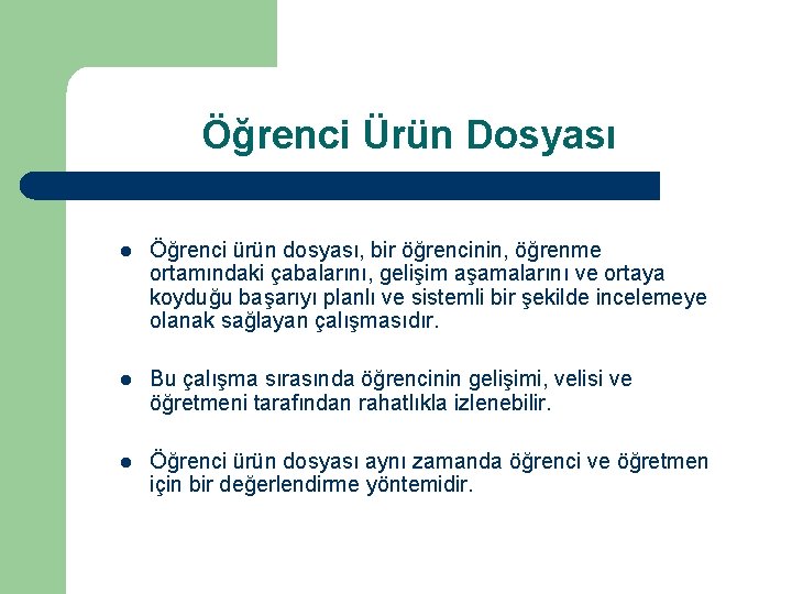 Öğrenci Ürün Dosyası l Öğrenci ürün dosyası, bir öğrencinin, öğrenme ortamındaki çabalarını, gelişim aşamalarını