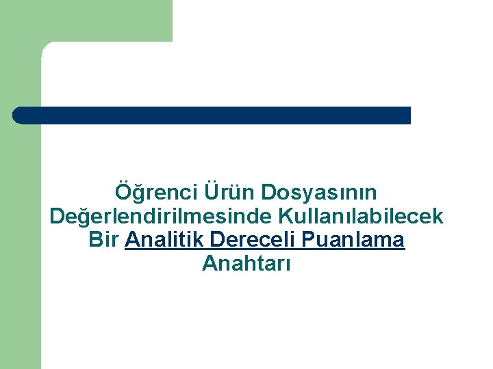 Öğrenci Ürün Dosyasının Değerlendirilmesinde Kullanılabilecek Bir Analitik Dereceli Puanlama Anahtarı 