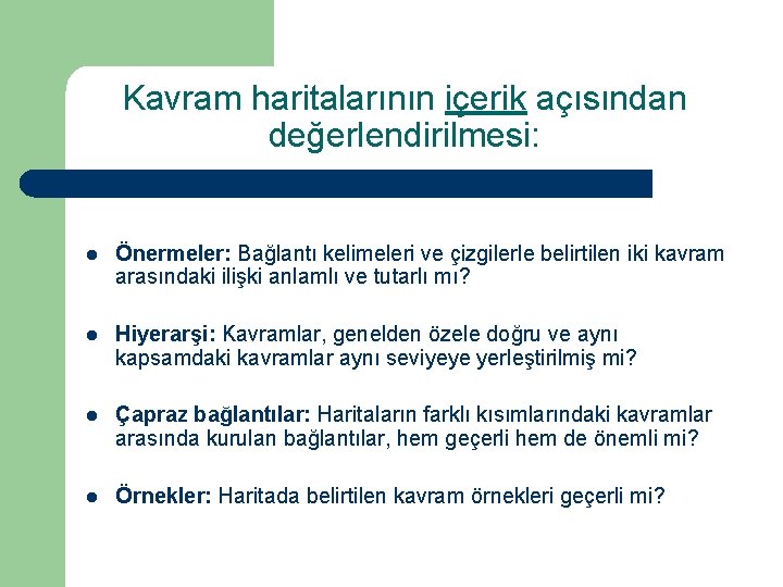 Kavram haritalarının içerik açısından değerlendirilmesi: l Önermeler: Bağlantı kelimeleri ve çizgilerle belirtilen iki kavram