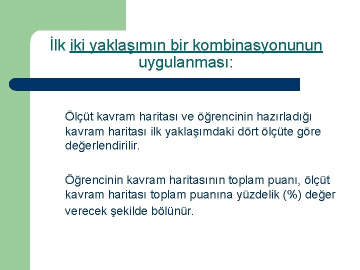 İlk iki yaklaşımın bir kombinasyonunun uygulanması: Ölçüt kavram haritası ve öğrencinin hazırladığı kavram haritası