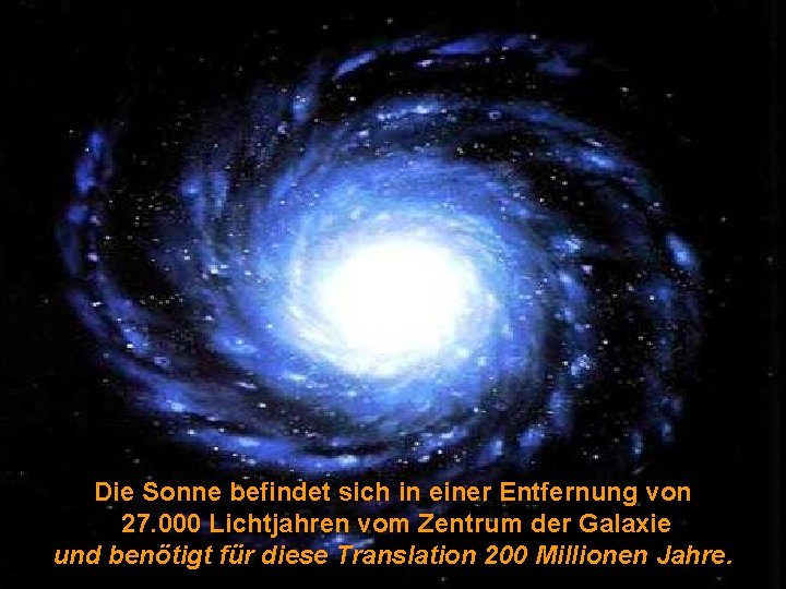 Die Sonne befindet sich in einer Entfernung von 27. 000 Lichtjahren vom Zentrum der