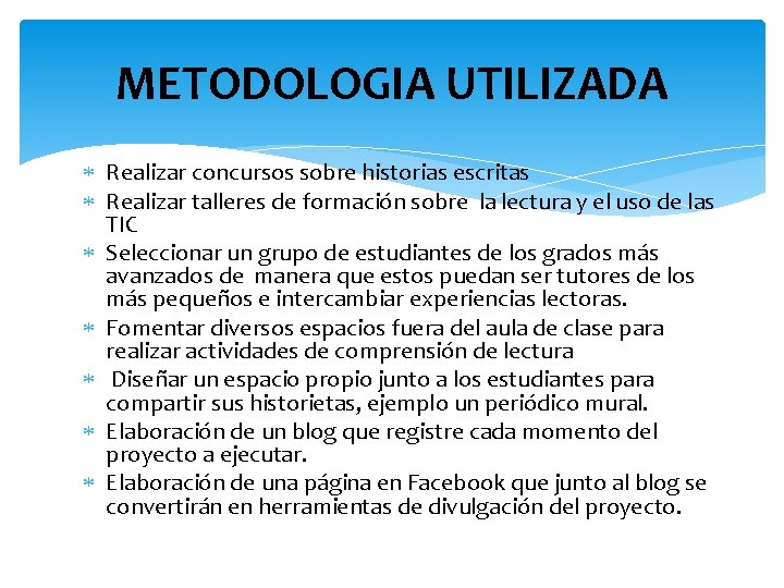 METODOLOGIA UTILIZADA Realizar concursos sobre historias escritas Realizar talleres de formación sobre la lectura