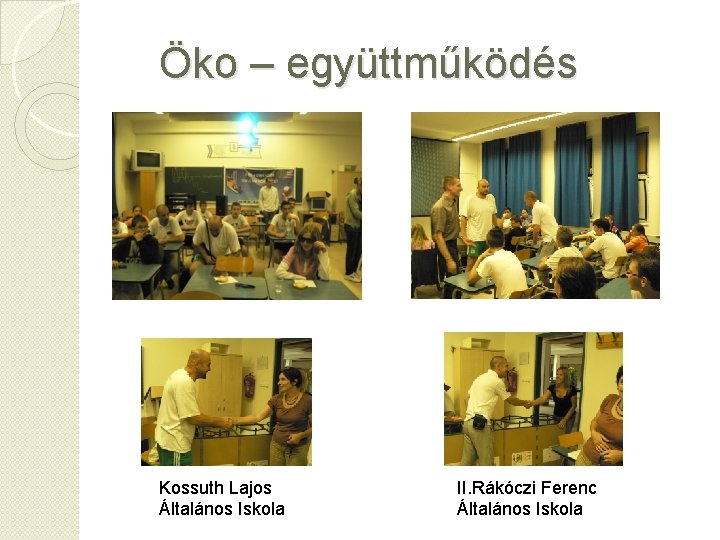 Öko – együttműködés Kossuth Lajos Általános Iskola II. Rákóczi Ferenc Általános Iskola 