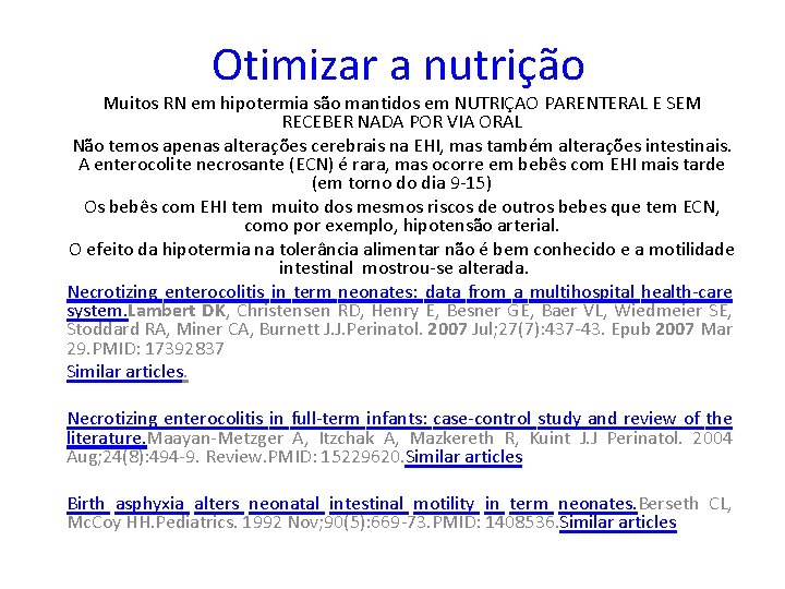 Otimizar a nutrição Muitos RN em hipotermia são mantidos em NUTRIÇAO PARENTERAL E SEM